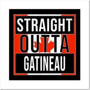 Straight Outta Gatineau - Gift for Canadian From Gatineau Quebec Posters and Art